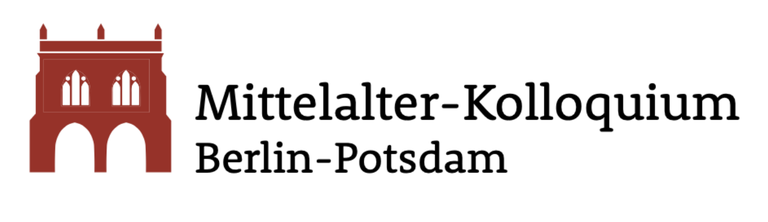 Mittelalter-Kolloquium Berlin-Potsdam Mittelalter-Kolloquium Berlin-Potsdam