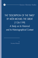 Weltecke, Dorothea - The "Description of the Times" by Mor Michael the Great (1126-1199)